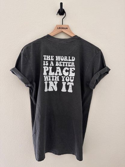 World is a Better Place TShirt